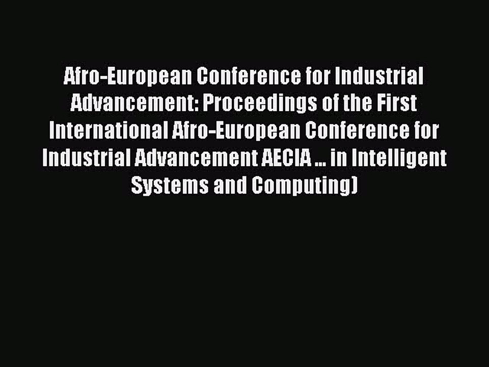 Read Afro-European Conference for Industrial Advancement: Proceedings of the First International