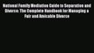 Download National Family Mediation Guide to Separation and Divorce: The Complete Handbook for
