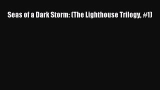 Read Seas of a Dark Storm: (The Lighthouse Trilogy #1) Ebook Free