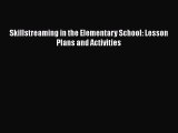 read now Skillstreaming in the Elementary School: Lesson Plans and Activities