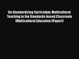 read here Un-Standardizing Curriculum: Multicultural Teaching in the Standards-based Classroom