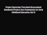 Read Project Spectrum: Preschool Assessment Handbook (Project Zero Frameworks for Early Childhood