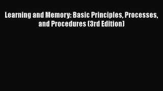 Read Learning and Memory: Basic Principles Processes and Procedures (3rd Edition) Ebook Free