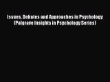 Read Issues Debates and Approaches in Psychology (Palgrave Insights in Psychology Series) Ebook