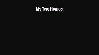 Read My Two Homes PDF Online