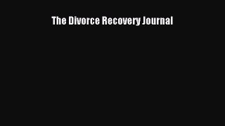Read The Divorce Recovery Journal Ebook Online