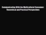 Enjoyed read Communicating With the Multicultural Consumer: Theoretical and Practical Perspectives