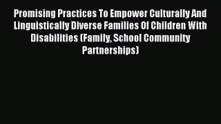 Read Promising Practices To Empower Culturally And Linguistically Diverse Families Of Children