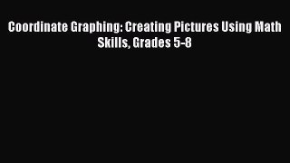 favorite  Coordinate Graphing: Creating Pictures Using Math Skills Grades 5-8