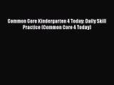 read now Common Core Kindergarten 4 Today: Daily Skill Practice (Common Core 4 Today)