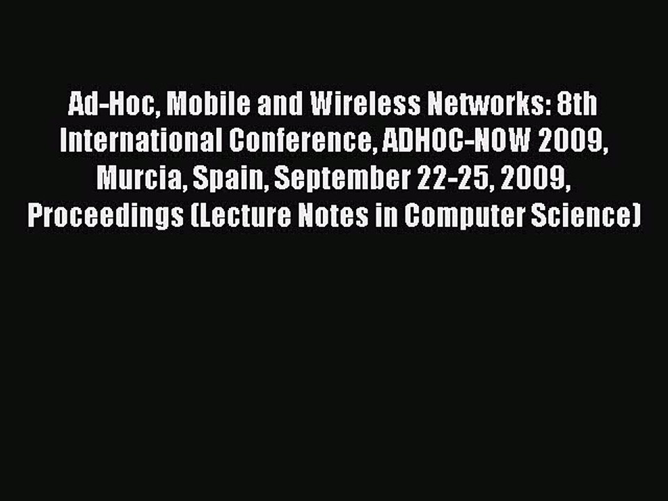 Read Ad-Hoc Mobile and Wireless Networks: 8th International Conference ADHOC-NOW 2009 Murcia