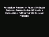 Read Personalized Promises for Fathers: Distinctive Scriptures Personalized and Written As