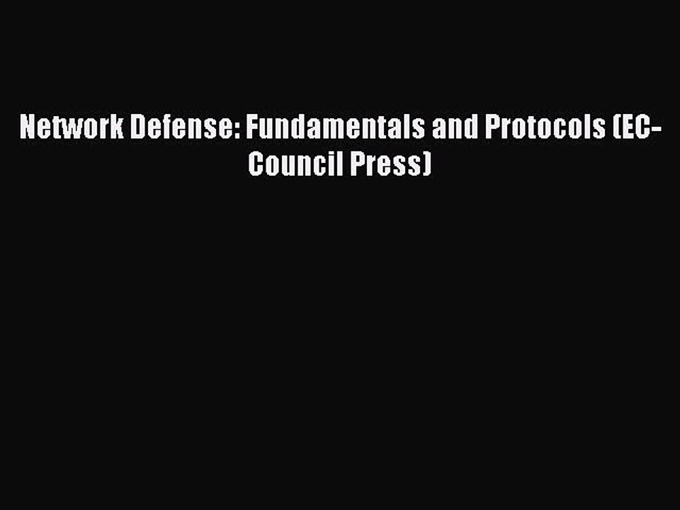 Read Network Defense: Fundamentals and Protocols (EC-Council Press) Ebook Free
