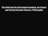 read now The Child and the Curriculum Including the School and Society (Cosimo Classics. Philosophy)