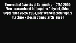 Read Theoretical Aspects of Computing - ICTAC 2004: First International Colloquium Guiyand