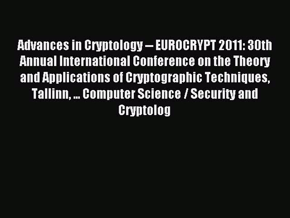Read Advances in Cryptology -- EUROCRYPT 2011: 30th Annual International Conference on the