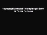 Read Cryptographic Protocol: Security Analysis Based on Trusted Freshness Ebook Free