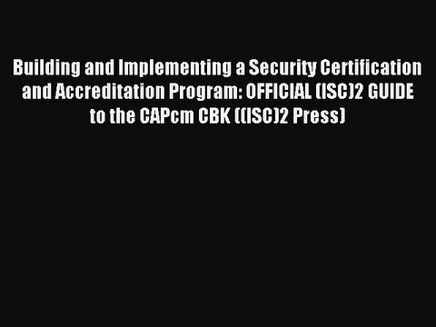 Read Building and Implementing a Security Certification and Accreditation Program: OFFICIAL