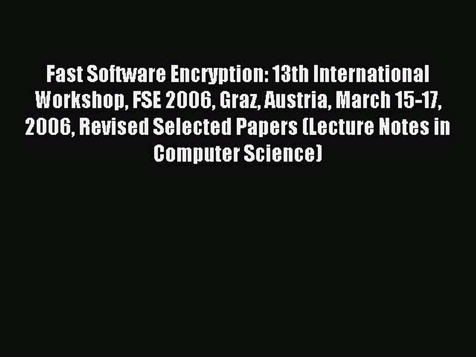 Read Fast Software Encryption: 13th International Workshop FSE 2006 Graz Austria March 15-17