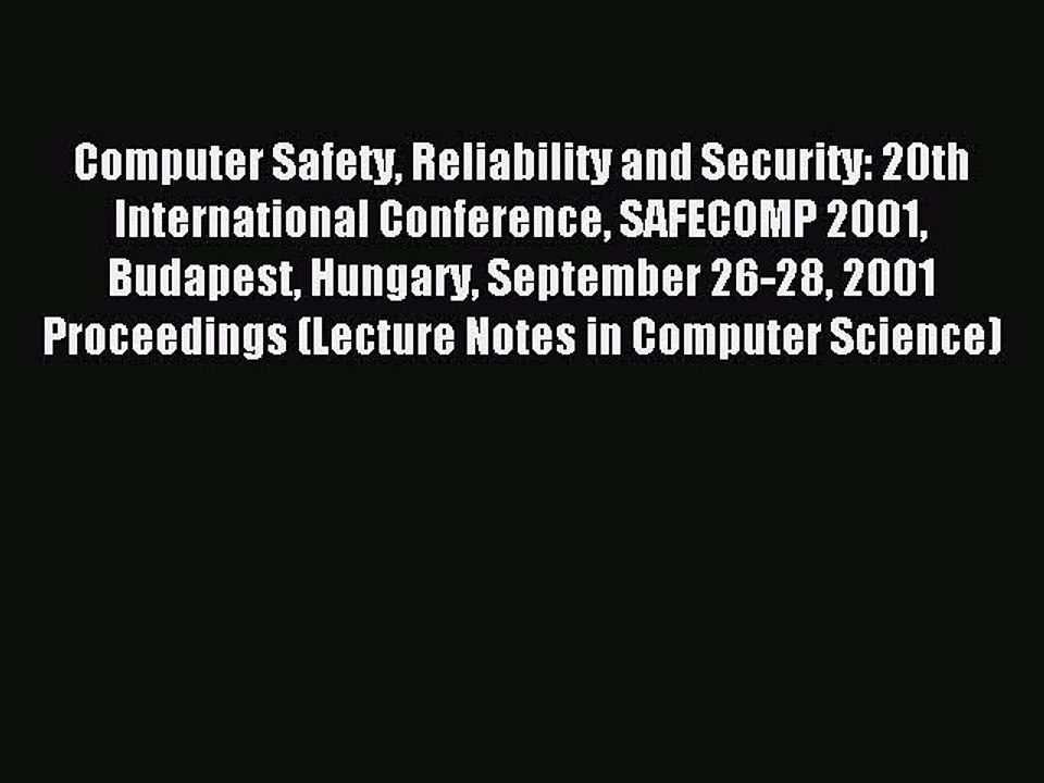 Read Computer Safety Reliability and Security: 20th International Conference SAFECOMP 2001