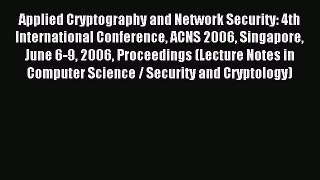 Read Applied Cryptography and Network Security: 4th International Conference ACNS 2006 Singapore