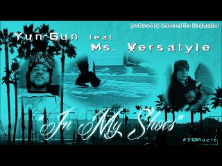 Yun-Gun "In My Shoes" feat. Ms Versatyle
