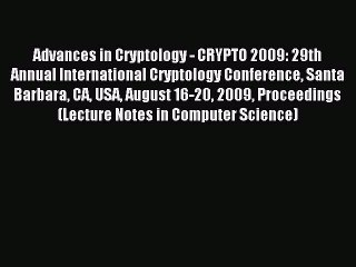 Read Advances in Cryptology - CRYPTO 2009: 29th Annual International Cryptology Conference