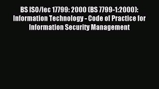 Read BS ISO/Iec 17799: 2000 (BS 7799-1:2000): Information Technology - Code of Practice for