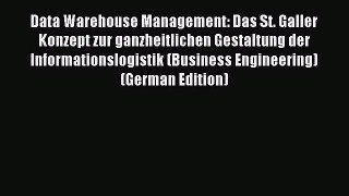 Read Data Warehouse Management: Das St. Galler Konzept zur ganzheitlichen Gestaltung der Informationslogistik