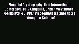 Read Financial Cryptography: First International Conference FC '97 Anguilla British West Indies