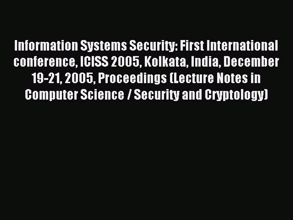 Read Information Systems Security: First International conference ICISS 2005 Kolkata India