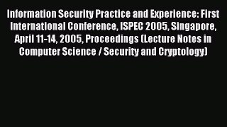 Read Information Security Practice and Experience: First International Conference ISPEC 2005