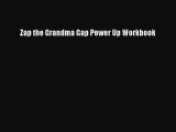 Read Zap the Grandma Gap Power Up Workbook Ebook Online