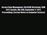 Read Secure Data Managment: 8th VLDB Workshop SDM 2011 Seattle WA USA September 2 2011 Proceedings