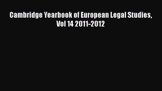 Download Cambridge Yearbook of European Legal Studies Vol 14 2011-2012 PDF Free