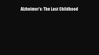 Read Alzheimer's: The Last Childhood Ebook Free