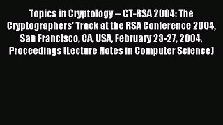 Read Topics in Cryptology -- CT-RSA 2004: The Cryptographers' Track at the RSA Conference 2004