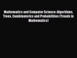 Download Mathematics and Computer Science: Algorithms Trees Combinatorics and Probabilities