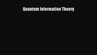 Read Quantum Information Theory Ebook Free