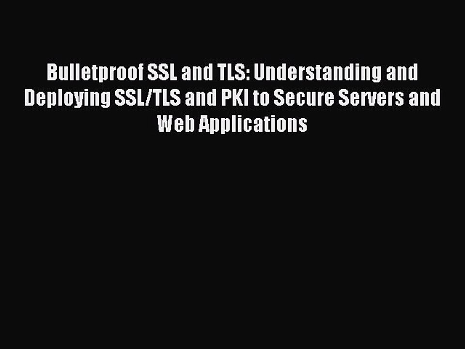 Read Bulletproof SSL and TLS: Understanding and Deploying SSL/TLS and PKI to Secure Servers