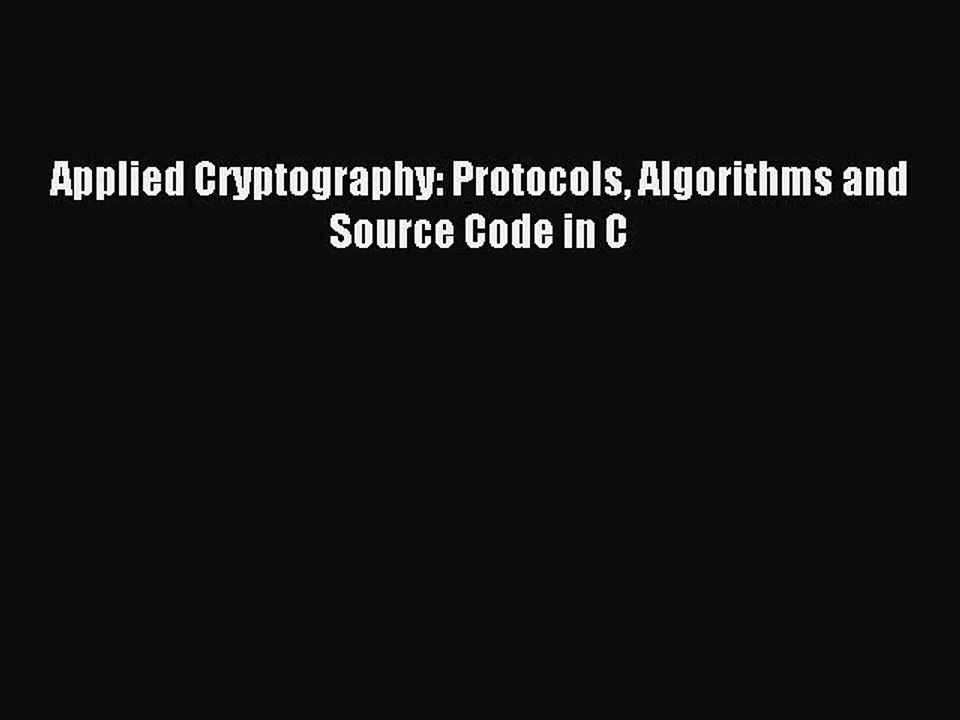 Download Applied Cryptography: Protocols Algorithms and Source Code in C PDF Free
