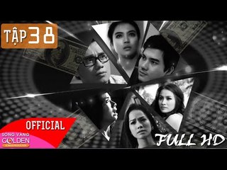 VÒNG XOÁY BẠC TẬP 38 - FULL HD