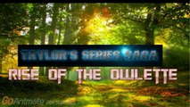 Taylor's Series Saga: Rise of The Owlette Trailer
