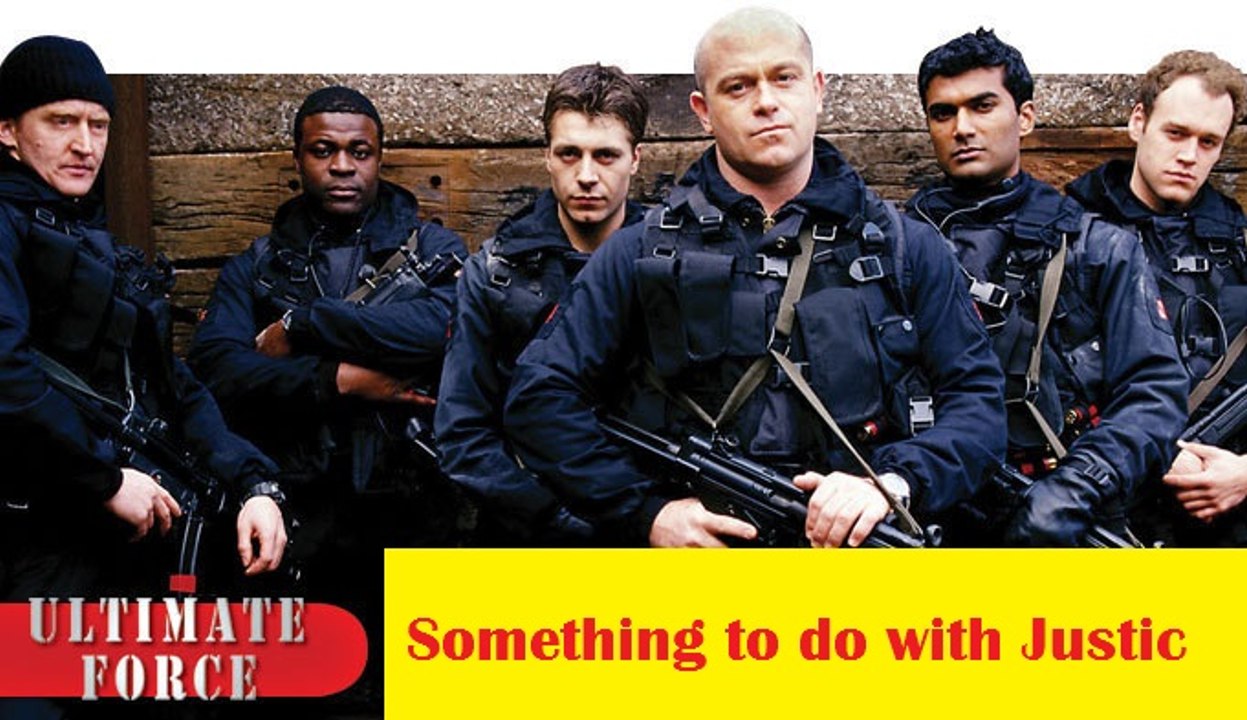 Ultimate Force _ Something to do with Justice