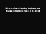 Read Microsoft Azure: Planning Deploying and Managing Your Data Center in the Cloud Ebook Free