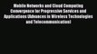 Read Mobile Networks and Cloud Computing Convergence for Progressive Services and Applications