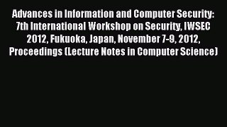 Read Advances in Information and Computer Security: 7th International Workshop on Security