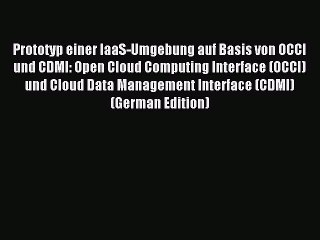 Read Prototyp einer IaaS-Umgebung auf Basis von OCCI und CDMI: Open Cloud Computing Interface