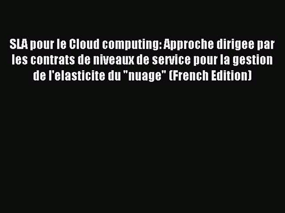 Download SLA pour le Cloud computing: Approche dirigee par les contrats de niveaux de service