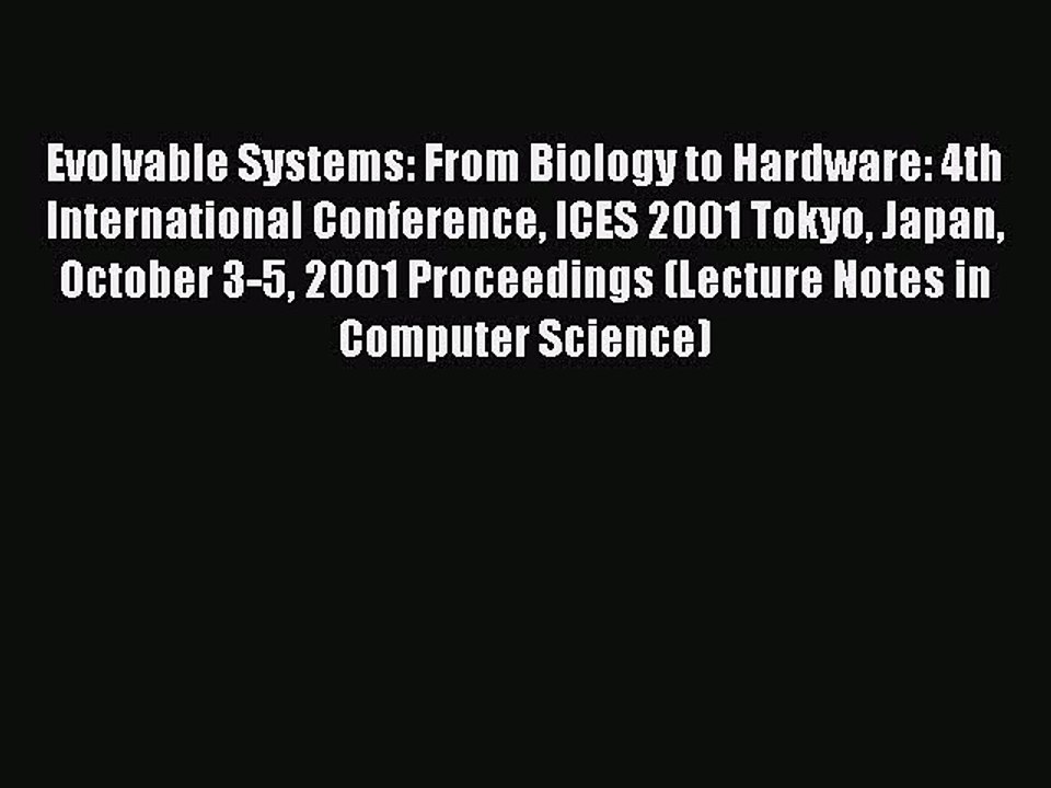 Read Evolvable Systems: From Biology to Hardware: 4th International Conference ICES 2001 Tokyo
